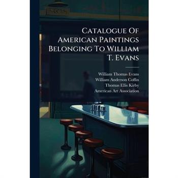 Catalogue Of American Paintings Belonging To William T. Evans
