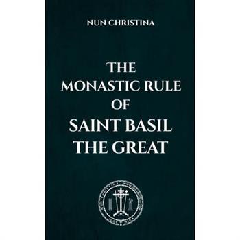 The Monastic Rule of Saint Basil the Great