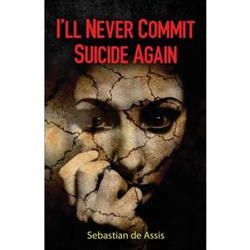 I'll Never Commit Suicide Again