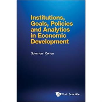 Institutions, Goals, Policies and Analytics in Economic Development