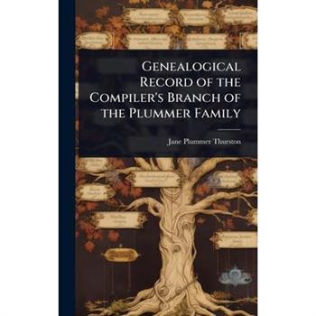Genealogical Record of the Compiler’s Branch of the Plummer Family