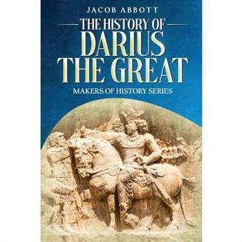 The History of Darius the Great