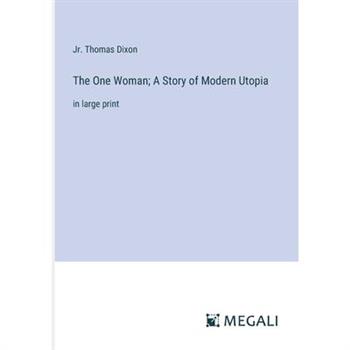 The One Woman; A Story of Modern Utopia
