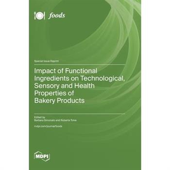 Impact of Functional Ingredients on Technological, Sensory and Health Properties of Bakery Products
