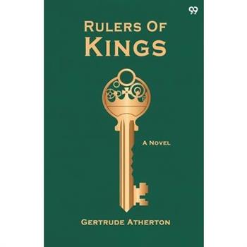 Rulers Of Kings A Novel