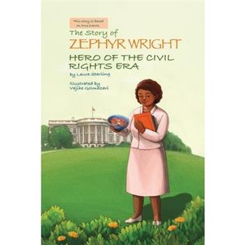 The Story of Zephyr Wright Hero of the Civil Rights Era