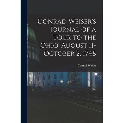 Conrad Weiser’s Journal of a Tour to the Ohio, August 11-October 2, 1748