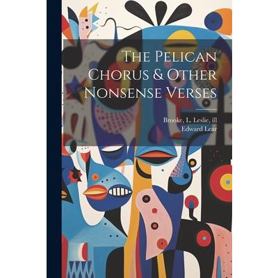 The Pelican Chorus & Other Nonsense Verses
