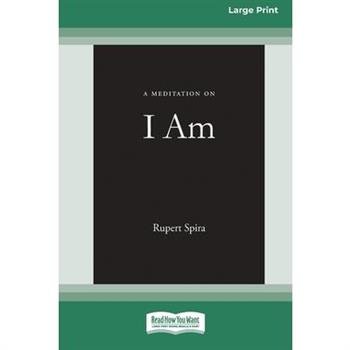 A Meditation on I Am [Standard Large Print 16 Pt Edition]