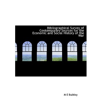 Bibliographical Survey of Contemporary Sources for the Economic and Social History of the War