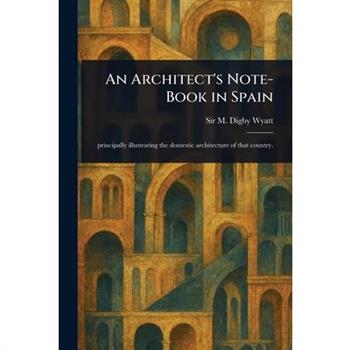 An Architect's Note-Book in Spain