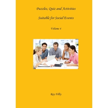 Puzzles, Quiz and Activities Suitable for Social Events Volume 4