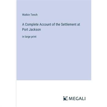 A Complete Account of the Settlement at Port Jackson