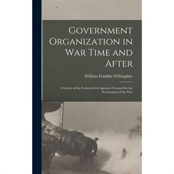 Government Organization in War Time and After