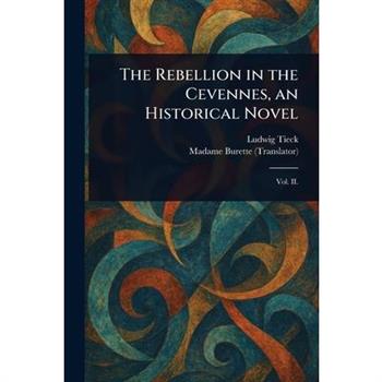 The Rebellion in the Cevennes, an Historical Novel