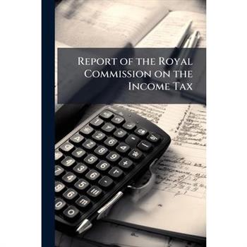 Report of the Royal Commission on the Income Tax