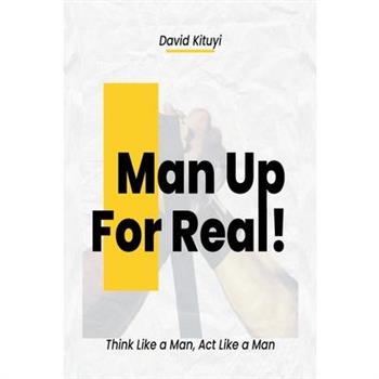 Man Up - For Real