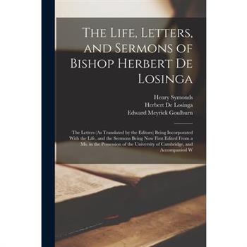 The Life, Letters, and Sermons of Bishop Herbert De Losinga
