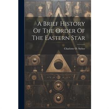 A Brief History Of The Order Of The Eastern Star