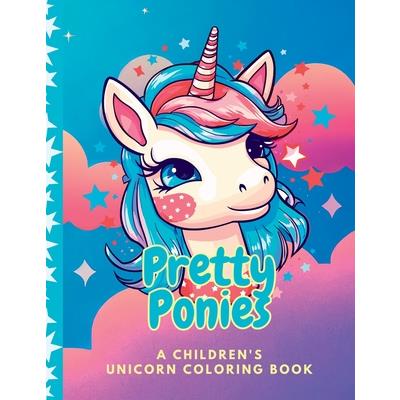 Pretty Ponies Children’s Unicorn Coloring Book