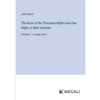 The Book of the Thousand Nights and One Night; In Nine Volumes
