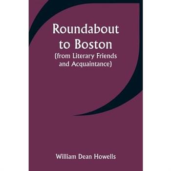 Roundabout to Boston (from Literary Friends and Acquaintance)