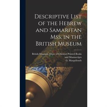 Descriptive List of the Hebrew and Samaritan Mss. in the British Museum