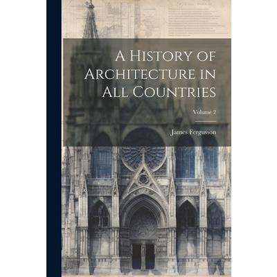 A History of Architecture in All Countries; Volume 2