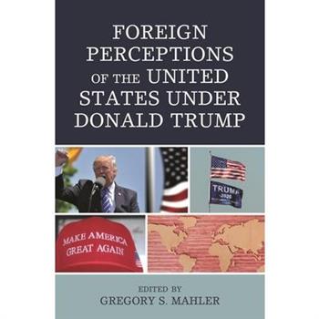 Foreign Perceptions of the United States under Donald Trump