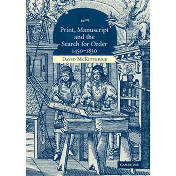 Print, Manuscript And the Search for Order, 1450-1830