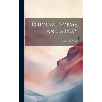 Original Poems, and a Play Original Poems, and a Play