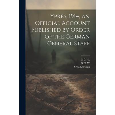 Ypres, 1914, an Official Account Published by Order of the German General Staff