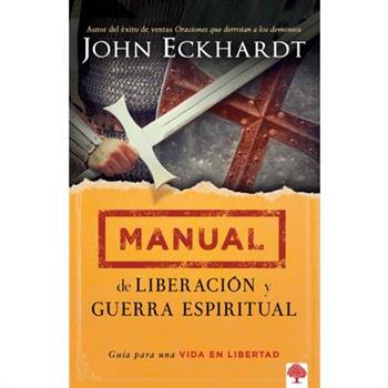 Manual de liberaci鏮 y guerra espiritual / Deliverance and spiritual warfare Manual