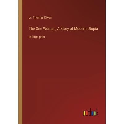 The One Woman; A Story of Modern Utopia