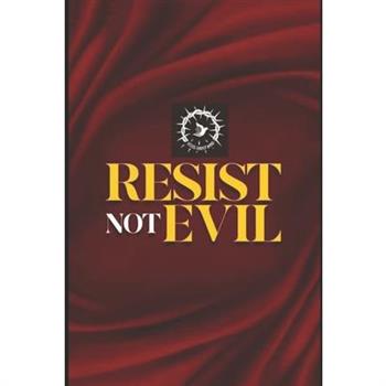 Resist Not Evil