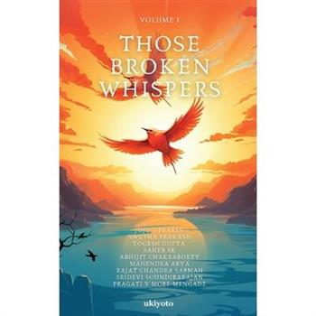 Those Broken Whispers Volume I