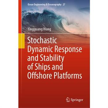 Stochastic Dynamic Response and Stability of Ships and Offshore Platforms