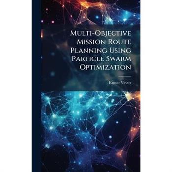 Multi-Objective Mission Route Planning Using Particle Swarm Optimization