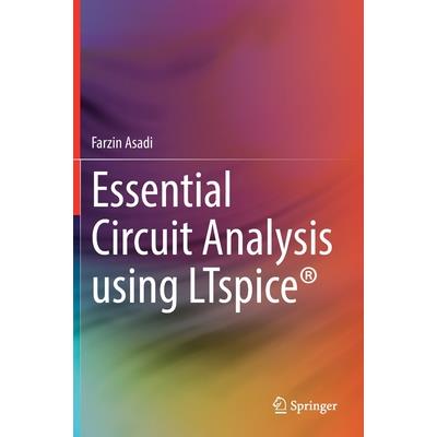 Essential Circuit Analysis Using Ltspice(r)