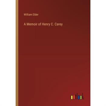 A Memoir of Henry C. Carey