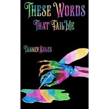 These Words That Fail Me