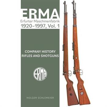 Erma: Erfurter Maschinenfabrik, 1924-2003, Vol. 1