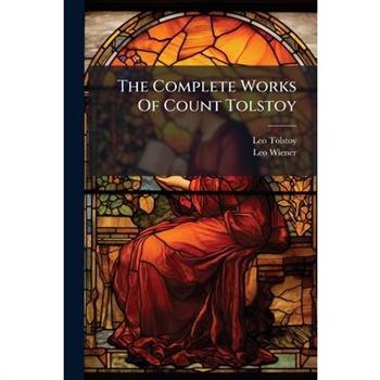 The Complete Works Of Count Tolstoy