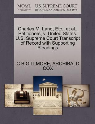 Charles M. Land, Etc., Et Al., Petitioners, V. United States. U.S. Supreme Court Transcript of Record with Supporting Pleadings