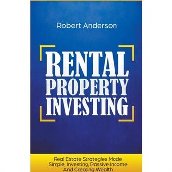 Rental Property Investing Real Estate Strategies Made Simple, Investing, Passive Income And Creating Wealth