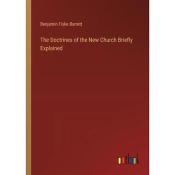 The Doctrines of the New Church Briefly Explained