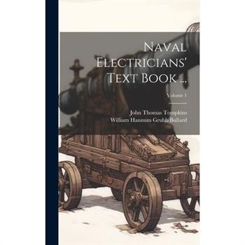 Naval Electricians' Text Book ...; Volume 1