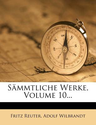 Sammtliche Werke Von Fritz Reuter, Zehnter Band