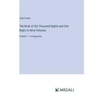 The Book of the Thousand Nights and One Night; In Nine Volumes