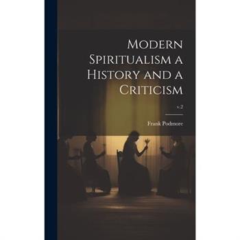 Modern Spiritualism a History and a Criticism; v.2